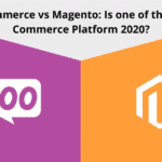 WooCommerce Vs Magento - Which is The Best E-commerce Platform in 2021