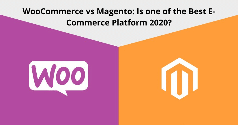 WooCommerce vs Magento - Which Is The Best E-commerce Platform In 2020