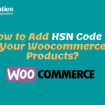 How to Add HSN Code/ Number to Your Woocommerce Products? Simple and Variable Products Both