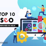 Top 10 SEO Companies in Delhi in [year] (Updated)