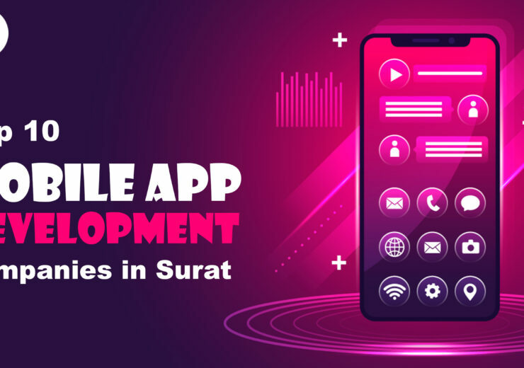 Top 10 Mobile App Development Companies in Surat 740x520