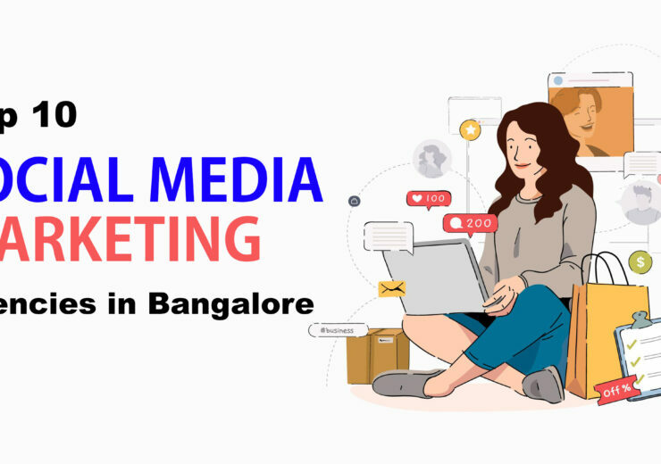 Top 10 Social Media Marketing Agencies in Bangalore 740x520