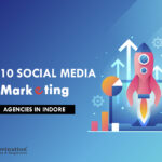 Top 10 Social Media Marketing Agencies in Indore in [year]