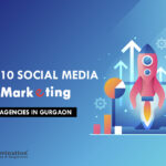 Top 10 Social Media Marketing Agencies in Gurgaon in [year]