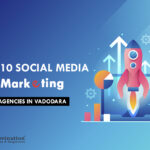 Top 10 Social Media Marketing Agencies in Vadodara in [year]