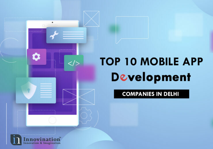 Top 10 Mobile App Development Companies in Delhi 740x520