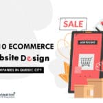 Top 10 Professional e-Commerce Website Design Companies in Quebec City in [year]
